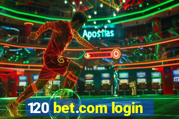 120 bet.com login